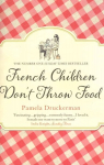 French Children Don't Throw Food: The hilarious NO. 1 SUNDAY TIMES BESTSELLER changing parents' lives