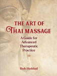 Art of Thai Massage: A Guide for Advanced Therapeutic Practice