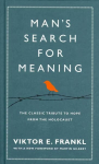 Man's Search For Meaning: The classic tribute to hope from the Holocaust With New Material Special edition