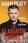 Gladiator Mindset: Push Your Limits. Overcome Challenges. Achieve Your Goals.