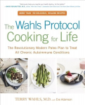 Wahls Protocol Cooking For Life: The Revolutionary Modern Paleo Plan to Treat All Chronic Autoimmune Conditions