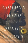 Common Wind: Afro-American Currents in the Age of the Haitian Revolution