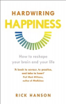 Hardwiring Happiness: How to reshape your brain and your life