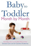 Baby to Toddler Month By Month: Follows Your Baby's Journey from 6 to 23 Months