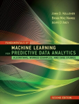 Fundamentals of Machine Learning for Predictive Data Analytics: Algorithms, Worked Examples, and Case Studies 2nd Revised edition