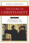 Story of Christianity Volume 2: The Reformation to the Present Day Revised, Updated ed., v. 2, Story of Christianity Volume 2:The Reformation to the Present Day Reformation to the Present Day