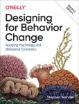 Designing for Behavior Change: Applying Psychology and Behavioral Economics 2nd Revised edition