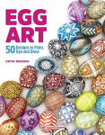 Egg Art: 50 Designs to Paint, Dye and Draw,