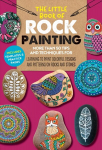 Little Book of Rock Painting: More than 50 tips and techniques for learning to paint colorful designs and patterns on rocks and stones, Volume 5