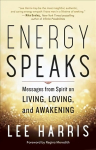 Energy Speaks: Messages from Spirit on Living, Loving, and Awakening