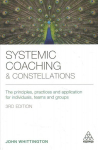 Systemic Coaching and Constellations: The Principles, Practices and Application for Individuals, Teams and Groups 3rd Revised edition