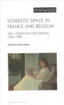 Domestic Space in France and Belgium: Art, Literature and Design, 1850-1920