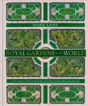 Royal Gardens of the World: 21 Celebrated Gardens from the Alhambra to Highgrove and Beyond