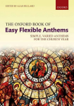 Oxford Book of Easy Flexible Anthems: Simple, varied anthems for the church year Paperback