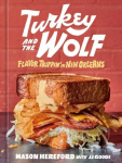 Turkey and the Wolf: Flavor Trippin' in New Orleans, A Cookbook