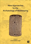 New Approaches to the Archaeology of Beekeeping