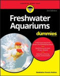 Freshwater Aquariums For Dummies, 3rd Edition 3rd Edition