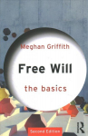Free Will: The Basics: The Basics 2nd edition
