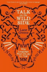 Talk on ths wild Side: why language won't do as it's told main