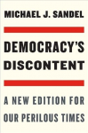 Democracy's Discontent: A New Edition for Our Perilous Times 2nd edition