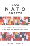 How Nato Adapts: Strategy and Organization in the Atlantic Alliance since 1950