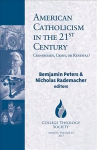 American Catholicism in the 21st Century: Crossroads, Crisis, or Renewal?