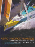 Aero-hydrodynamics and the Performance of Sailing Yachts: The Science Behind Sailing Yachts and their Design