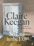 So Late in the Day: 'A genuine once-in-a-generation writer.' The Times Main
