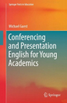Conferencing and Presentation English for Young Academics 1st ed. 2018