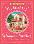 World of Sylvanian Families: The Official Guide