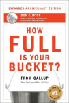 How Full Is Your Bucket? Expanded Anniversary Edition: Positive Strategies for Life and Work Anniversary edition
