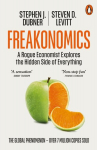 Freakonomics: A Rogue Economist Explores the Hidden Side of Everything, Freakonomics: A Rogue Economist Explores the Hidden Side of Everything