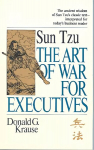 Art of War for Executives: Sun Tzu's Classic Text Interpreted for Today's Business Reader