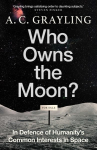 Who Owns the Moon?: In Defence of Humanitys Common Interests in Space