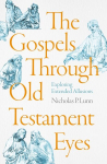 Gospels Through Old Testament Eyes: Exploring Extended Allusions