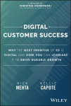 Digital Customer Success: Why the Next Frontier of CS is Digital and How You Can Leverage it to Drive Durable Growth