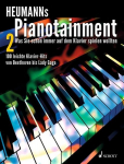 Heumanns Pianotainment. Band 2. Klavier: Zugabe - Was Sie schon immer auf dem Klavier spielen wollten - 100 leichte Klavier-Hits von Beethoven bis Lady Gaga, Heumanns Pianotainment. Band 2. Klavier: Zugabe - Was Sie schon immer auf dem Klavier spiele ...