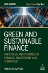 Green and Sustainable Finance: Principles and Practice in Banking, Investment and Insurance, Green and Sustainable Finance: Principles and Practice in Banking, Investment and Insurance