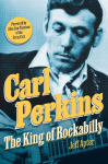 Carl Perkins: The King of Rockabilly, Carl Perkins: The King of Rockabilly