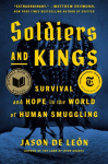 Soldiers and Kings: Survival and Hope in the World of Human Smuggling, Soldiers and Kings: Survival and Hope in the World of Human Smuggling