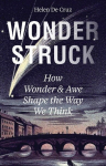 Wonderstruck: How Wonder and Awe Shape the Way We Think, Wonderstruck: How Wonder and Awe Shape the Way We Think