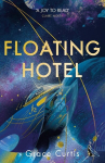 Floating Hotel: found family, mystery and a once-grand hotel collide in space in this charming, addictive tale, Floating Hotel: found family, mystery and a once-grand hotel collide in space in this charming, addictive tale