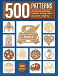 500 Patterns for Woodworking, Laser Cutting, and General Crafting: Full-Size Plans, , 500 Patterns for Woodworking, Laser Cutting, and General Crafting: Full-Size Plans