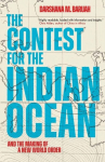 The Contest for the Indian Ocean: And the Making of a New World Order, The Contest for the Indian Ocean: And the Making of a New World Order