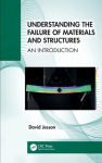 Understanding the Failure of Materials and Structures: An Introduction, Understanding the Failure of Materials and Structures: An Introduction