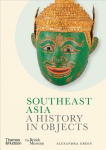 Southeast Asia: A History in Objects British Museum
