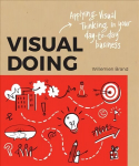 Visual doing: applying visual thinking in your day to day business