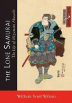 Lone Samurai: The Life of Miyamoto Musashi