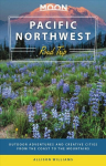 Moon Pacific Northwest Road Trip (Third Edition): Outdoor Adventures and Creative Cities from the Coast to the Mountains