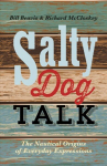 Salty Dog Talk: The Nautical Origins of Everyday Expressions Reissue